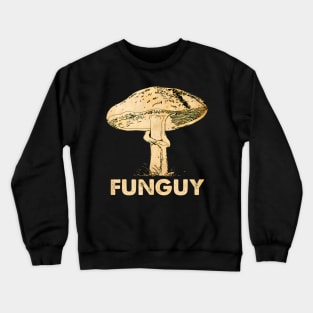 Funguy Funny Fungi Fungus Mushroom Men Funny Guy Vintage Crewneck Sweatshirt